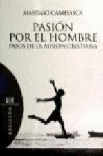 Pasión por el hombre : pasos de la misión cristiana
