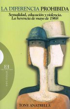 La diferencia prohibida : sexualidad, educación y violencia : la herencia de mayo de 1968