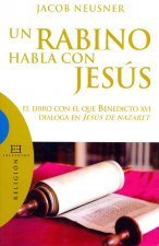 Un rabino habla con Jesús : el libro con el que Benedicto XVI dialoga en Jesús de Nazaret