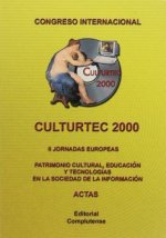 Congreso Internacional CULTURTEC 2000 : actas las segundas Jornadas Europeas, Patrimonio cultural, educación y tecnologías en la sociedad de la inform