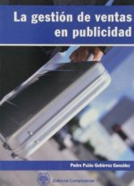 La gestión de ventas en publicidad : la empresa publicitaria y la actividad comercial ante un nuevo marco relacional