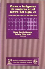Voces e imágenes de mujeres en el teatro del siglo XX : dramaturgas anglonorteamericanas