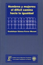 Hombres y mujeres : el difícil camino hacia la igualdad