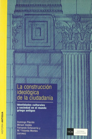 La construcción ideológica de la ciudadanía : identidades culturales y sociedad en el mundo griego antiguo