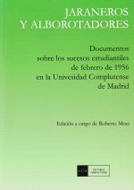 Jaraneros y alborotadores : documentos sobre los sucesos estudiantiles de febrero de 1956 en la Universidad Complutense de Madrid