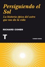 Persiguiendo el Sol : la historia épica del astro que nos da la vida