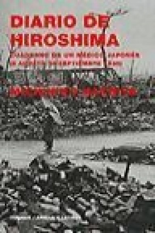 Diario de Hiroshima : cuaderno de un médico japonés (6 de agosto-30 de septiembre 1945)