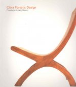 El Diseno de Clara Porset/Clara Porset's Design: Inventando Un Mexico Moderno/Creating a Modern Mexico
