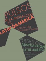 Pulses of Abstraction in Latin America: Ella Fontanals-Cisneros Collection