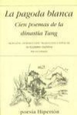 La pagoda blanca, cien poemas de la Dinastía Tang
