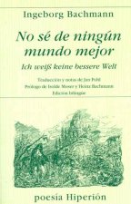 No sé de ningún mundo mejor = Ich wei[beta] keine bessere Welt