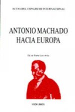 Antonio Machado hacia Europa : actas del Congreso Internacional