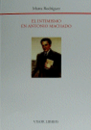 El intimismo en Antonio Machado : estudio de la evolución de su obra poética