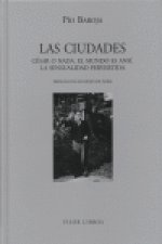Las ciudades : César o nada ; El mundo es ansí ; La sensualidad pervertida