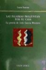 Las palabras preguntan por su casa : la poesía de Luis García Montero