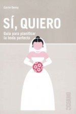 Sí, quiero : guía para planificar la boda perfecta