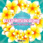 El espiritu de Aloha: el poder de ser feliz ahora