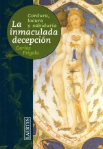 La inmaculada decepción : cordura, locura y sabiduría
