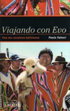 Viajando con Evo : tras los cocaleros bolivianos