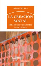 La creación social : relaciones y contextos para educar