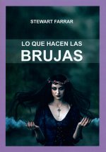 Lo que hacen los brujos : un Coven moderno en acción