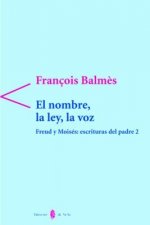 Freud y Moisés: escrituras del Padre II. El nombre, la ley, la voz