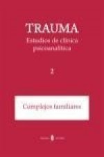 Trauma-estudios de clínica psicoanalítica, 2 : complejos familiares