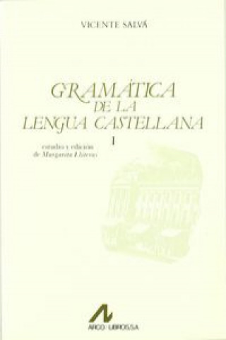 Gramática de la lengua castellana : según ahora se habla