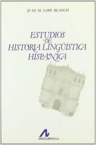Estudios de historia lingüística hispánica