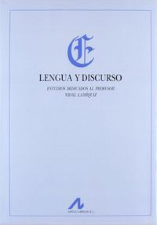 Lengua y discurso : estudios dedicados al profesor Vidal Lamiquiz