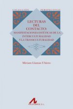 Lecturas del contacto : manifestaciones estéticas de la interculturalidad y la transculturalidad