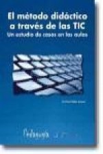 El método didáctico a través de las TIC : un estudio de casos en el aula