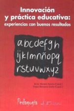 Innovación y práctica educativa : experiencias con buenos resultados