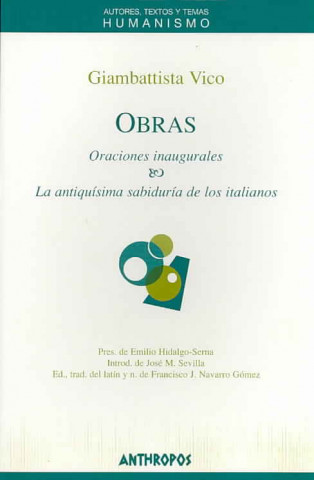 Oraciones inaugurales ; La antiquísima sabiduría de los italianos : obras