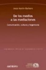 De los medios a las mediaciones : comunicación, cultura y hegemonía