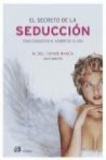 El secreto de la seducción : cómo ser irresistible desde el primer día hasta el último