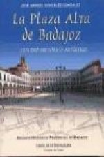 La plaza alta de Badajoz : estudio histórico-artístico