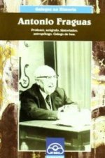 Antonio Fraguas Fraguas : prefesor, xeógrafo, historiador, antropólogo : galego de ben