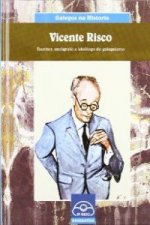 Vicente Risco : escritor, etnógrafo e idelólogo do galeguismo