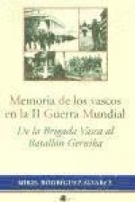 Memoria de los vascos en la II Guerra Mundial : de la Brigada Vasca al Batallón Gernika