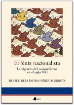 El fénix nacionalista : la vigencia del nacionalismo en el siglo XXI