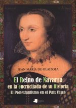 El Reino de Navarra en la encrucijada de su historia : el protestantismo en el País Vasco
