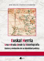 Euskal Herria : una mirada desde la historiografía : raíces y evolución de su identidad política