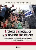 Protesta democrática y democracia antiprotesta: Los movimientos sociales ante la represión policial y las leyes mordaza