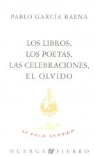 Los libros, los poetas, las celebraciones, el olvido