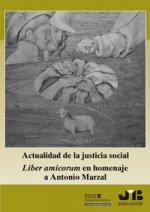 Actualidad de la justicia social : Liber amicorum en homenaje a Antonio Marzal