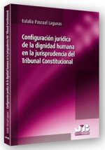 Configuración jurídica de la dignidad humana en la jurisprudencia del Tribunal Constitucional