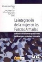La integración de la mujer en las Fuerzas Armadas : reflexiones históricas y realidades jurídicas para debate necesario