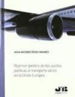 Régimen jurídico de las ayudas públicas al transporte aéreo en la Unión Europea