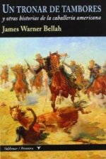 Un tronar de tambores : y otras historias de la caballería americana